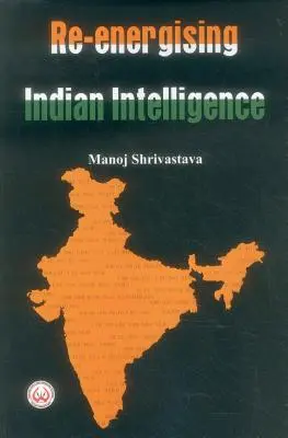 Redinamizarea serviciilor de informații indiene - Re-Energising Indian Intelligence