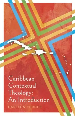 Teologia contextuală din Caraibe: O introducere - Caribbean Contextual Theology: An Introduction