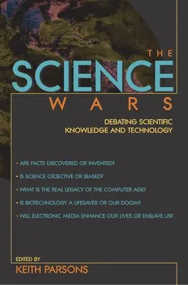 Războaiele științei: dezbaterea cunoștințelor științifice și a tehnologiei - The Science Wars: Debating Scientific Knowledge and Technology
