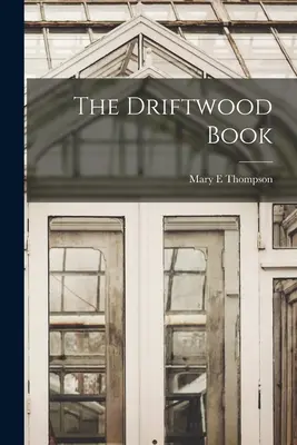 Cartea Driftwood - The Driftwood Book