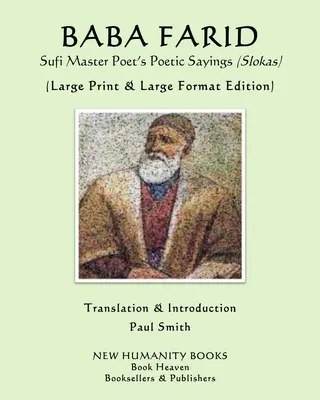 BABA FARID Propoziții poetice (Slokas) ale maestrului poet sufi: (Text tipărit și în format mare) - BABA FARID Sufi Master Poet's Poetic Sayings (Slokas): (Large Print & Large Format Edition)