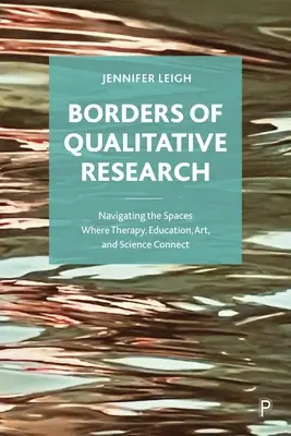 Frontierele cercetării calitative: Navigarea în spațiile în care terapia, educația, arta și știința se conectează - Borders of Qualitative Research: Navigating the Spaces Where Therapy, Education, Art, and Science Connect