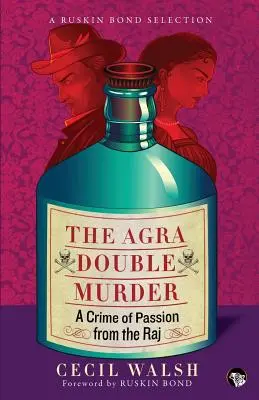 Dubla crimă de la Agra: O crimă pasională din perioada Raj - The Agra Double Murder: A Crime of Passion from the Raj