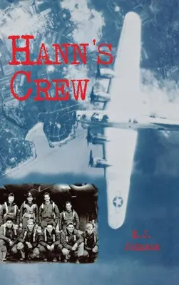 Echipajul lui Hann: 490th Bomb Group of the Mighty 8th Air Force - Hann's Crew: 490th Bomb Group of the Mighty 8th Air Force
