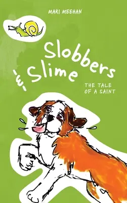 Slobbers and Slime: Povestea unui sfânt - Slobbers and Slime: The Tale of a Saint