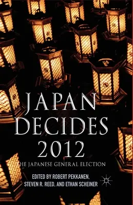 Japonia decide 2012: Alegerile generale japoneze - Japan Decides 2012: The Japanese General Election