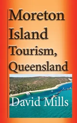 Moreton Island Tourism, Queensland Australia: Marea Barieră de Corali, călătorii și excursii - Moreton Island Tourism, Queensland Australia: Great Barrier Reef, Travel and Tour