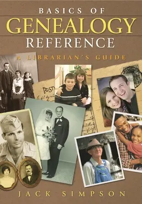 Bazele referinței genealogice: Ghidul bibliotecarului (A Librarian's Guide) - Basics of Genealogy Reference: A Librarian's Guide