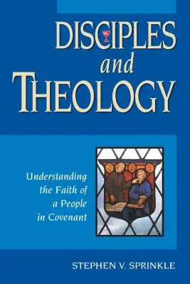 Discipolii și teologia: Înțelegerea credinței unui popor în legământ - Disciples and Theology: Understanding the Faith of a People in Covenant