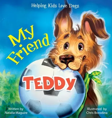 Prietenul meu Teddy: Să ajutăm copiii să iubească câinii - My Friend Teddy: Helping Kids Love Dogs