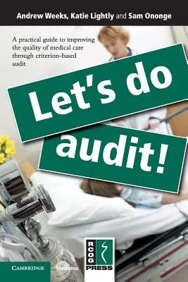 Let's Do Audit! A Practical Guide to Improving the Quality of Medical Care Through Criterion-Based Audit (Ghid practic pentru îmbunătățirea calității asistenței medicale prin audit bazat pe criterii) - Let's Do Audit!: A Practical Guide to Improving the Quality of Medical Care Through Criterion-Based Audit