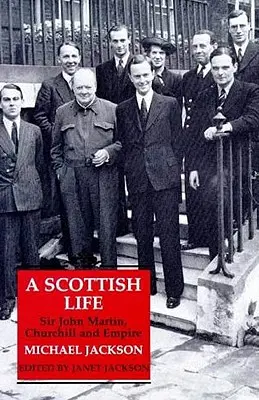 O viață scoțiană: Sir John Martin, Churchill și Imperiul - A Scottish Life: Sir John Martin, Churchill and Empire
