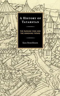 O istorie a Tatarstanului: Jugul rusesc și dispariția tătarilor - A History of Tatarstan: The Russian Yoke and the Vanishing Tatars