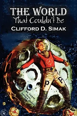 The World That Couldn't Be by Clifford D. Simak, Științifico-fantastic, Fantezie, Aventură - The World That Couldn't Be by Clifford D. Simak, Science Fiction, Fantasy, Adventure