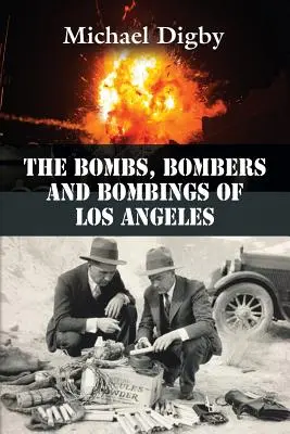 Bombele, bombardierele și bombardamentele din Los Angeles - The Bombs, Bombers and Bombings of Los Angeles