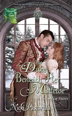 Ducele sub vâscul ei - The Duke Beneath Her Mistletoe