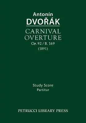 Uvertura Carnavalului, Op.92 / B.169: Partitură pentru studiu - Carnival Overture, Op.92 / B.169: Study score