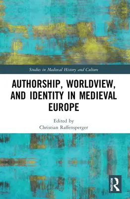 Autor, viziune asupra lumii și identitate în Europa medievală - Authorship, Worldview, and Identity in Medieval Europe