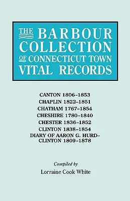 Colecția Barbour de registre de stare civilă ale orașelor din Connecticut. Volumul 6: Canton 1806-1853, Chaplin 1822-1851, Chatham 1767-1854, Cheshire 1780-1840, Chester 18 - Barbour Collection of Connecticut Town Vital Records. Volume 6: Canton 1806-1853, Chaplin 1822-1851, Chatham 1767-1854, Cheshire 1780-1840, Chester 18