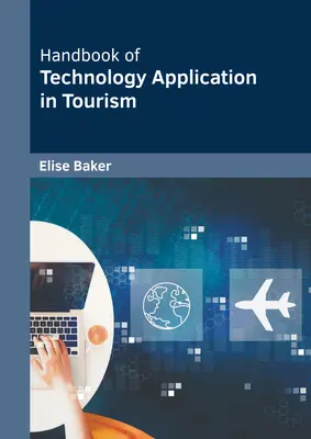 Manual de aplicare a tehnologiei în turism - Handbook of Technology Application in Tourism