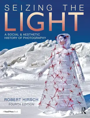 Seizing the Light: O istorie socială și estetică a fotografiei - Seizing the Light: A Social & Aesthetic History of Photography
