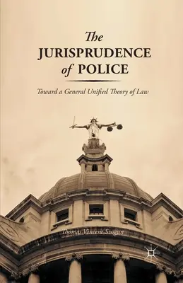 Jurisprudența poliției: Către o teorie generală unificată a dreptului - The Jurisprudence of Police: Toward a General Unified Theory of Law