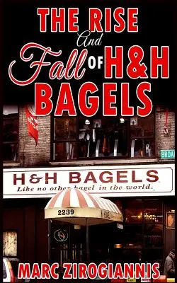 Ascensiunea și decăderea H&H Bagels - The Rise and Fall of H&H Bagels