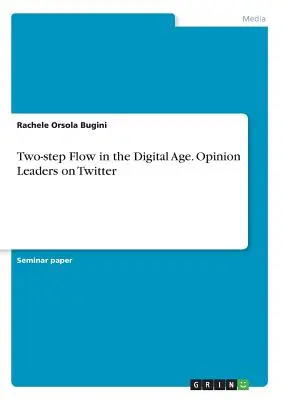 Fluxul în doi pași în era digitală. Liderii de opinie pe Twitter - Two-step Flow in the Digital Age. Opinion Leaders on Twitter