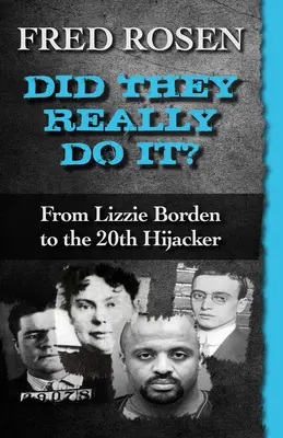 Did They Really Do It?: De la Lizzie Borden la cel de-al 20-lea răpitor - Did They Really Do It?: From Lizzie Borden to the 20th Hijacker