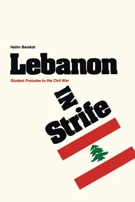 Libanul în conflict: Preludii studențești la războiul civil - Lebanon in Strife: Student Preludes to the Civil War