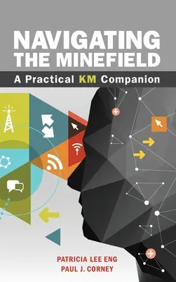 Navigating the Minefield: Un tovarăș KM practic - Navigating the Minefield: A Practical KM Companion