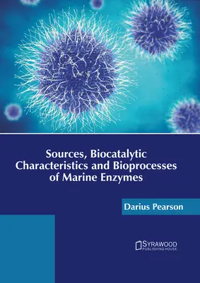 Surse, caracteristici biocatalitice și bioprocese ale enzimelor marine - Sources, Biocatalytic Characteristics and Bioprocesses of Marine Enzymes