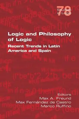 Logica și filosofia logicii: Tendințe recente în America Latină și Spania - Logic and Philosophy of Logic: Recent Trends in Latin America and Spain