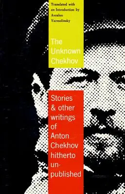 Necunoscutul Cehov: povestiri și alte scrieri netraduse până acum - The Unknown Chekhov: Stories and Other Writings Hitherto Untranslated