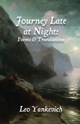 Călătorie târziu în noapte: Poezii și traduceri - Journey Late at Night: Poems and Translations