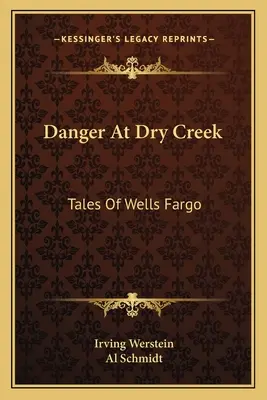 Pericol la Dry Creek: Povești despre Wells Fargo - Danger At Dry Creek: Tales Of Wells Fargo