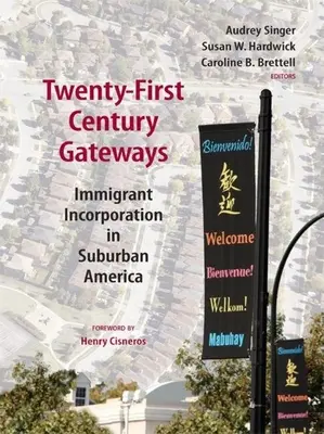 Porțile secolului XXI: Incorporarea imigranților în America suburbană - Twenty-First-Century Gateways: Immigrant Incorporation in Suburban America