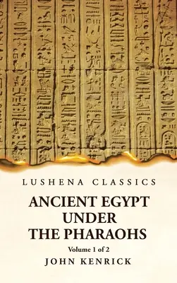 Egiptul antic sub faraoni Volumul 1 din 2 - Ancient Egypt Under the Pharaohs Volume 1 of 2