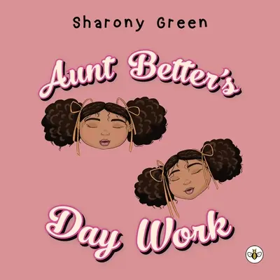 Munca de zi cu zi a mătușii Better - Aunt Better's Day Work