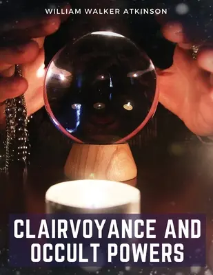 Clarviziunea și puterile oculte - Clairvoyance and Occult Powers