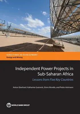 Proiecte energetice independente în Africa Subsahariană: Lecții din cinci țări cheie - Independent Power Projects in Sub-Saharan Africa: Lessons from Five Key Countries