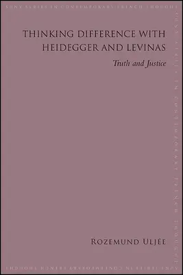 Gândirea diferenței cu Heidegger și Levinas: Adevăr și dreptate - Thinking Difference with Heidegger and Levinas: Truth and Justice
