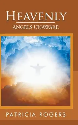 Heavenly: Îngeri neștiutori - Heavenly: Angels Unaware