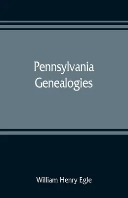 Genealogii din Pennsylvania; în principal scoțian-irlandez și german - Pennsylvania genealogies; chiefly Scotch-Irish and German