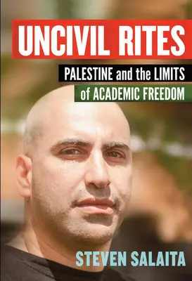 Ritualuri necivilizate: Palestina și limitele libertății academice - Uncivil Rites: Palestine and the Limits of Academic Freedom