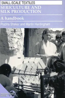 Sericultură și producția de mătase: Un manual - Sericulture and Silk Production: A Handbook