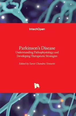 Boala Parkinson: Înțelegerea fiziopatologiei și dezvoltarea strategiilor terapeutice - Parkinson's Disease: Understanding Pathophysiology and Developing Therapeutic Strategies