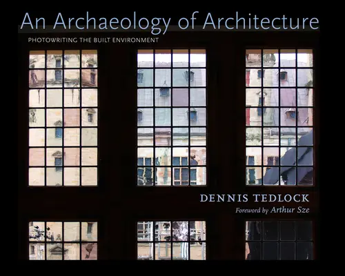 O arheologie a arhitecturii: Scrierea fotografică a mediului construit - An Archaeology of Architecture: Photowriting the Built Environment