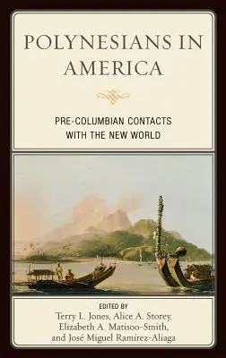 Polinezienii în America: Contacte precolumbiene cu Lumea Nouă - Polynesians in America: Pre-Columbian Contacts with the New World