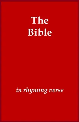 Biblia în versuri rimate (The Bible in Rhyming Verse) - The Bible in Rhyming Verse